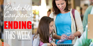 Last Chance! Over $62 in Printable Coupons Ending This Week