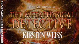 The Metaphysical Detective by Kirsten Weiss – Spotlight and Giveaway