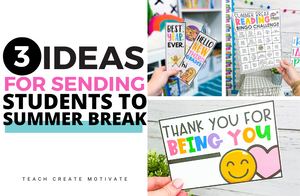 3 Ideas for Sending Students to Summer Break