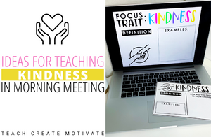 Ideas for Teaching Kindness in Morning Meeting