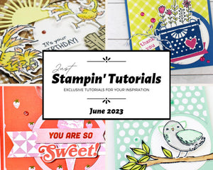 Current Host Code, & FREE Just Stampin’ Tutorials June 2023 Edition